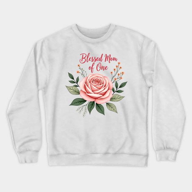 Blessed mom of one - Mom tshirt Crewneck Sweatshirt by Rox