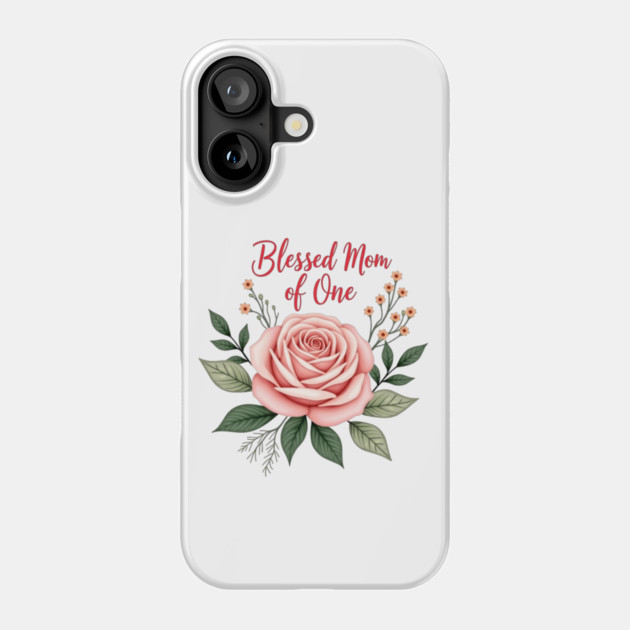 Blessed mom of one - Mom tshirt Phone Case by Rox
