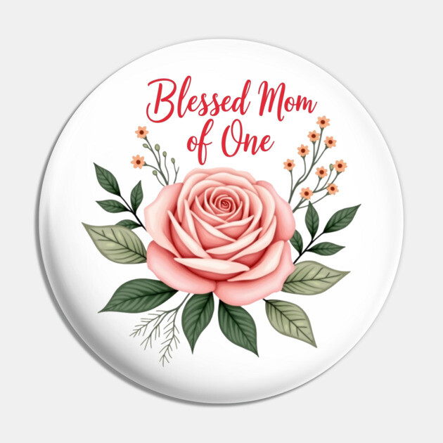 Blessed mom of one - Mom tshirt Pin by Rox