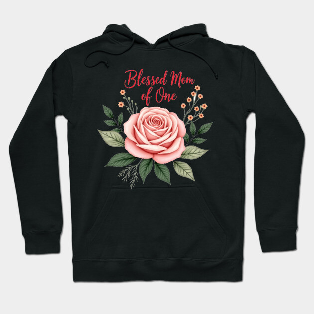 Blessed mom of one - Mom tshirt Hoodie by Rox