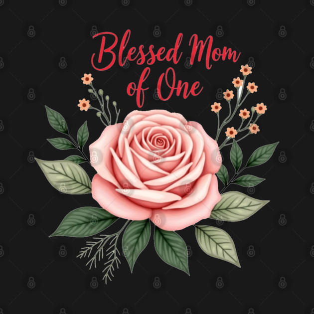 Blessed mom of one - Mom tshirt by Rox
