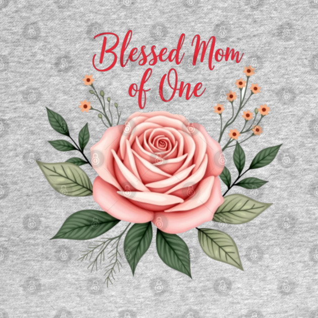 Blessed mom of one - Mom tshirt by Rox