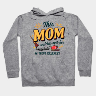 Proverbs 31 Mom – Watches Over Her House Without Idleness Hoodie