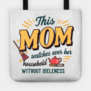 Proverbs 31 Mom – Watches Over Her House Without Idleness Tote