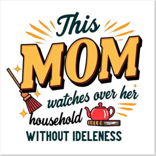 Proverbs 31 Mom – Watches Over Her House Without Idleness Posters and Art