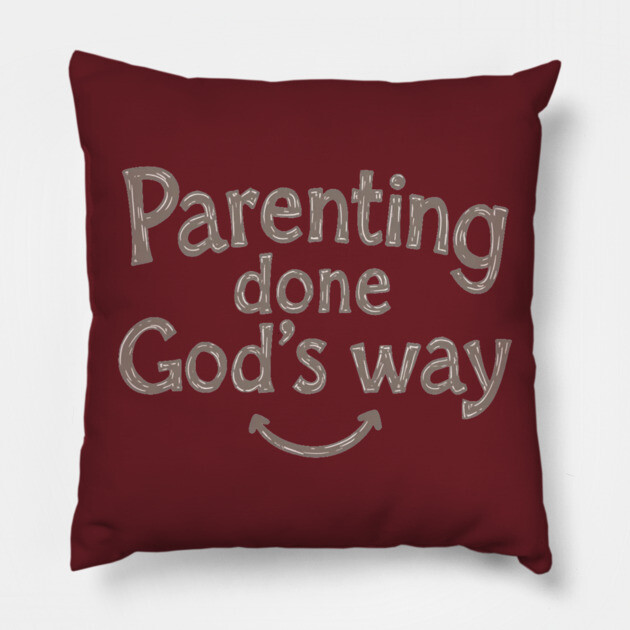 Smile while parenting Gods way Pillow by Rox
