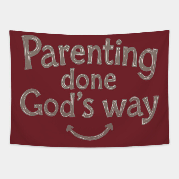 Smile while parenting Gods way Tapestry by Rox