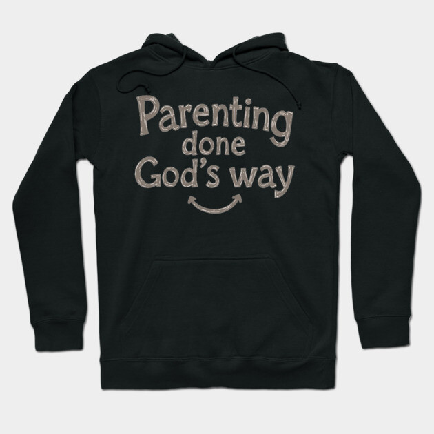 Smile while parenting Gods way Hoodie by Rox