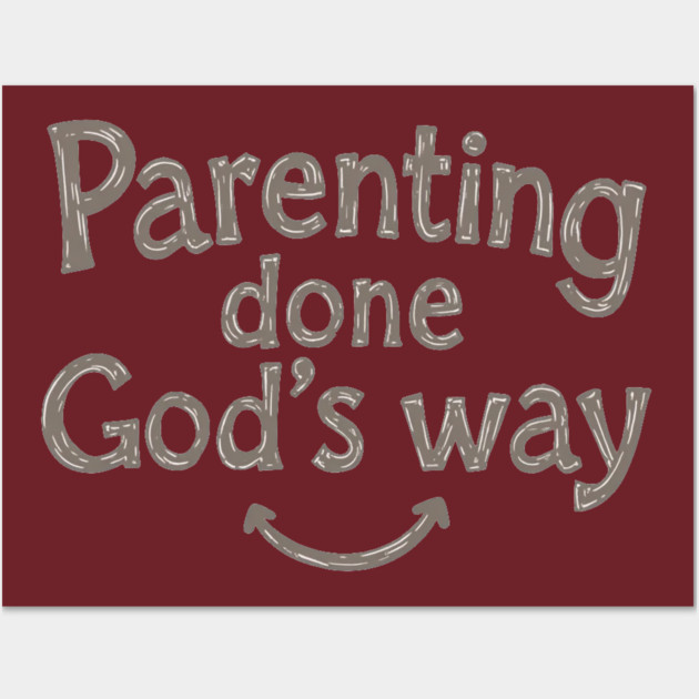 Smile while parenting Gods way Wall Art by Rox