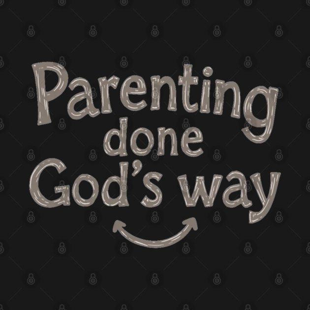 Smile while parenting Gods way by Rox