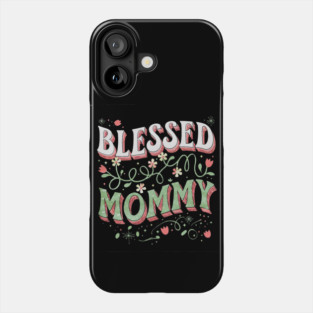 Blessed Mommy Shirt – Mom Gift for Women Phone Case