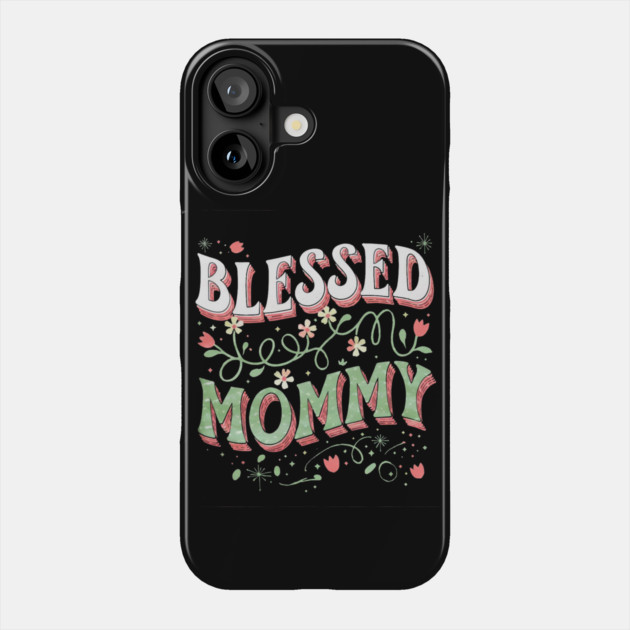 Blessed Mommy Shirt – Mom Gift for Women Phone Case by Rox