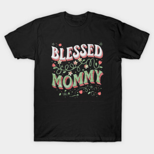 Blessed Mommy Shirt – Mom Gift for Women T-Shirt