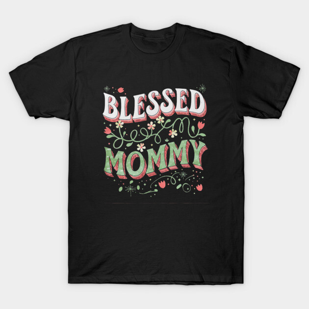 Blessed Mommy Shirt – Mom Gift for Women T-Shirt by Rox