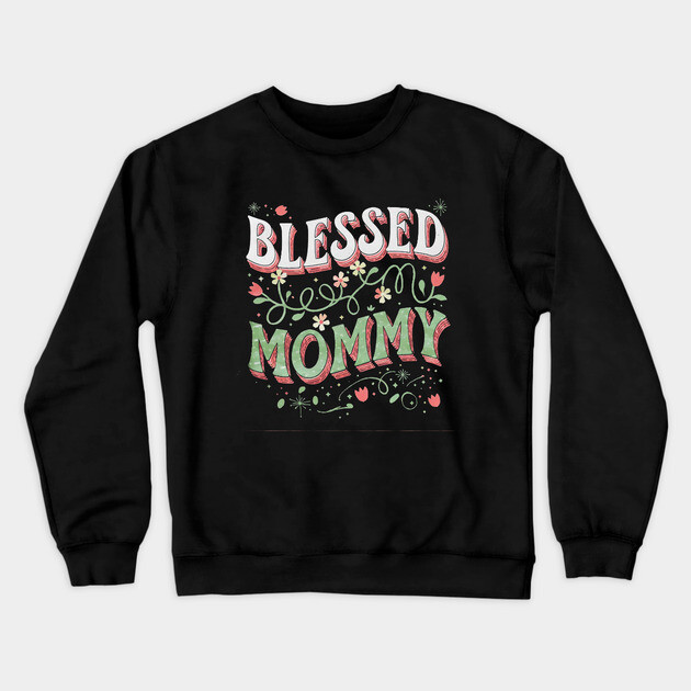 Blessed Mommy Shirt – Mom Gift for Women Crewneck Sweatshirt by Rox
