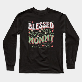 Blessed Mommy Shirt – Mom Gift for Women Long Sleeve T-Shirt