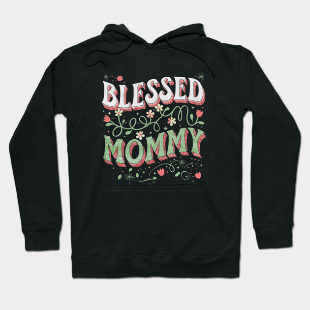 Blessed Mommy Shirt – Mom Gift for Women Hoodie by Rox