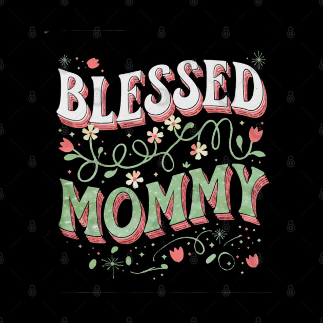Blessed Mommy Shirt – Mom Gift for Women by Rox