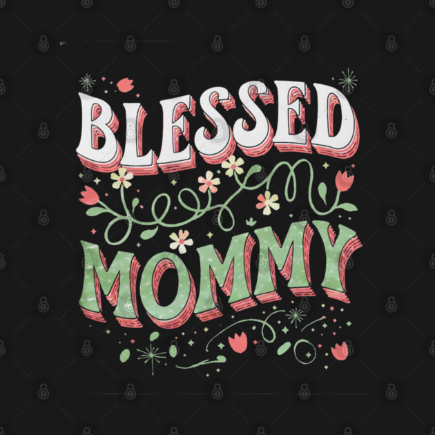 Blessed Mommy Shirt – Mom Gift for Women by Rox