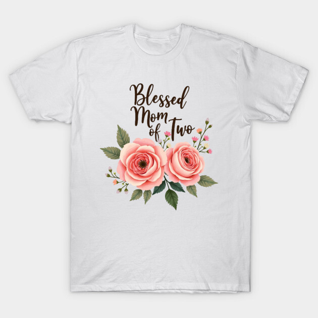 Blessed Mom of Two – Christian Motherhood Gift for Moms with Two Kids T-Shirt by Rox