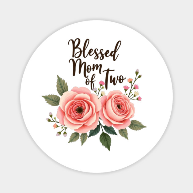 Blessed Mom of Two – Christian Motherhood Gift for Moms with Two Kids Magnet by Rox