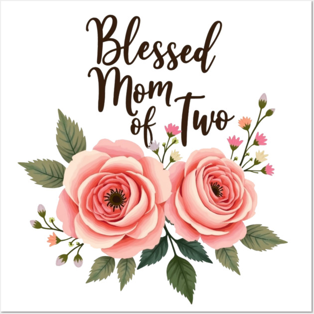 Blessed Mom of Two – Christian Motherhood Gift for Moms with Two Kids Wall Art by Rox