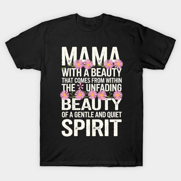 Christian Mama – Gentle and Quiet Spirit (1 Peter 3:4 Inspired) T-Shirt by Rox