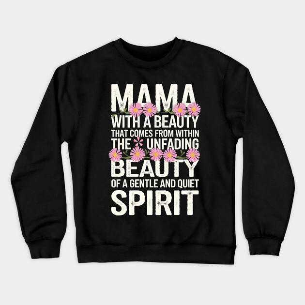 Christian Mama – Gentle and Quiet Spirit (1 Peter 3:4 Inspired) Crewneck Sweatshirt by Rox