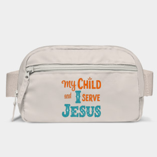 My Child and I serve Jesus - Bold Faith statement Bag
