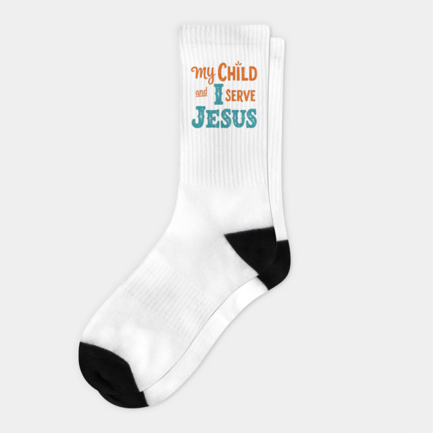 My Child and I serve Jesus - Bold Faith statement Socks by Rox