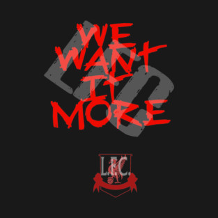 We Want It More T-Shirt