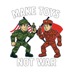 Make Toys Not War T-Shirt