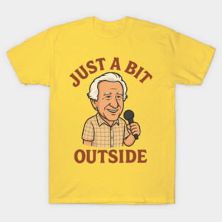 Just a Bit Outside – Funny Baseball Announcer Tribute T-Shirt