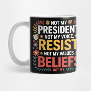 Not My President – Floral Anti-Trump Resist Design Mug
