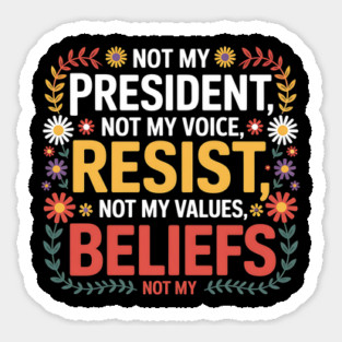 Not My President – Floral Anti-Trump Resist Design Sticker