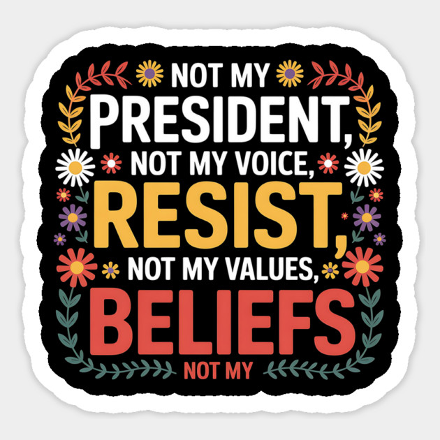 Not My President – Floral Anti-Trump Resist Design Sticker by ArtistTee ⭐⭐⭐⭐⭐
