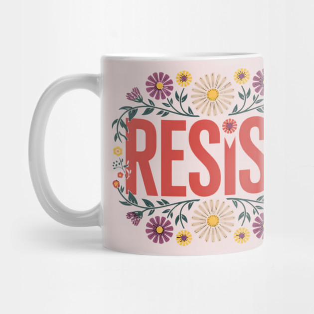 Resist – Floral Political Protest Typography Design by ArtistTee ⭐⭐⭐⭐⭐