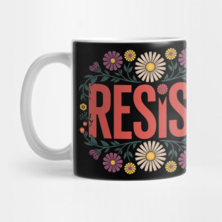 Resist – Floral - Protest Mug