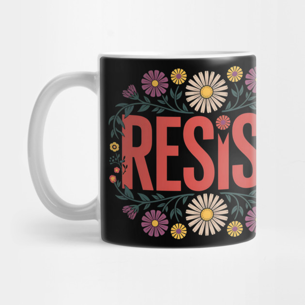 Resist – Floral - Protest by ArtistTee ⭐⭐⭐⭐⭐