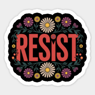 Resist – Floral - Protest Sticker