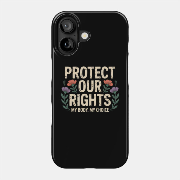 Protect Our Rights – Pro Choice Feminist Floral Design Phone Case by ArtistTee ⭐⭐⭐⭐⭐