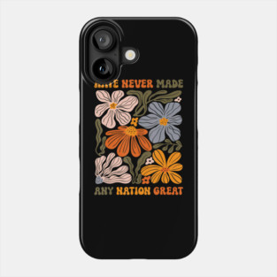 Hate Never Made Any Nation Great Floral Peace Anti Trump Retro Phone Case
