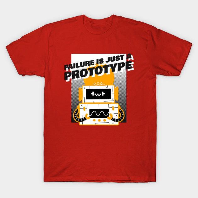 Failure is Just a Prototype 3d Printing Projects T-Shirt by Lamount Tees