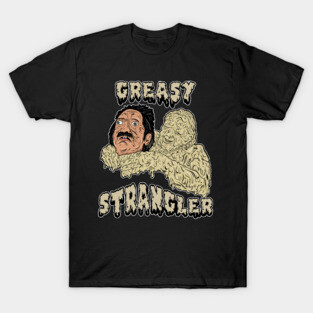 the greasy strangler T-Shirt