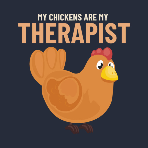 My Chickens Are My Therapist Modern Homestead by Lamount Tees