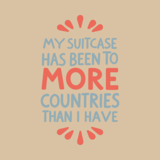 My passport has been to more countries than I have T-Shirt