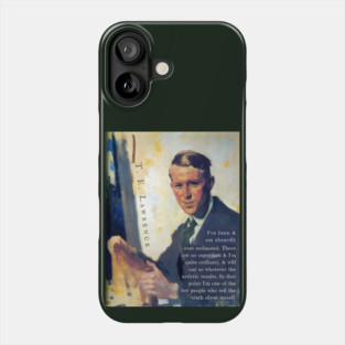 T. E. Lawrence quote: I've been & am absurdly over-estimated. There are no supermen & I'm quite ordinary, & will say so whatever the artistic results. In that point I'm one of the few people who tell the truth about myself. Phone Case