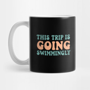 This Trip is Going Swimmingly Mug