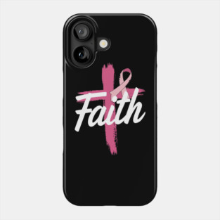 Breast Cancer Faith Breast Cancer Awareness Breast Cancer Phone Case