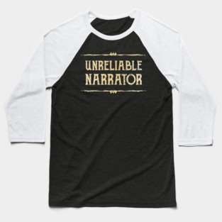 Unreliable Narrator Baseball T-Shirt